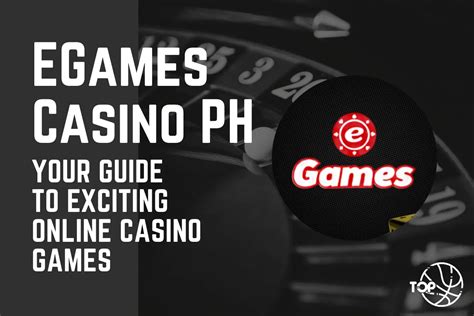 eGames Casino PH — Guide to your Online Gaming .